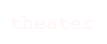 theater