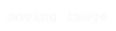 moving image